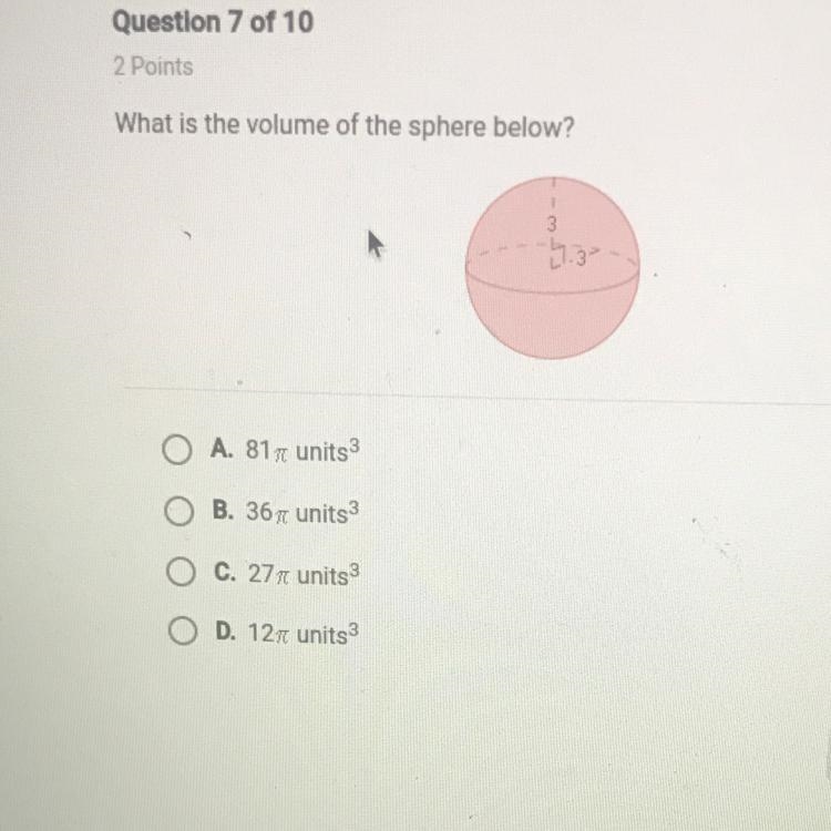 What is the volume of the sphere below? A. 817 units 3 B. 36 units 3 C. 27 units3 D-example-1