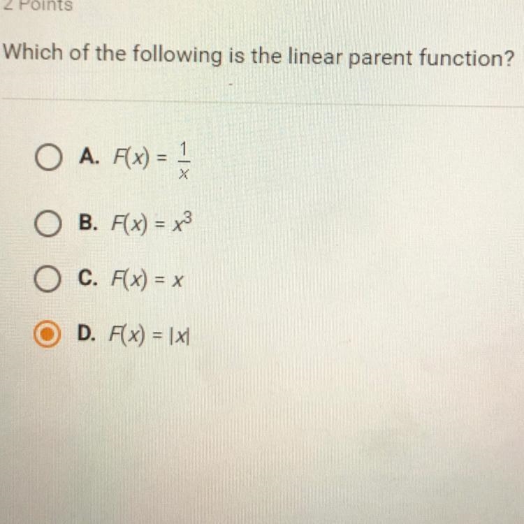 Which of the following is the linear parent function? O A. OB. O C. O D.-example-1