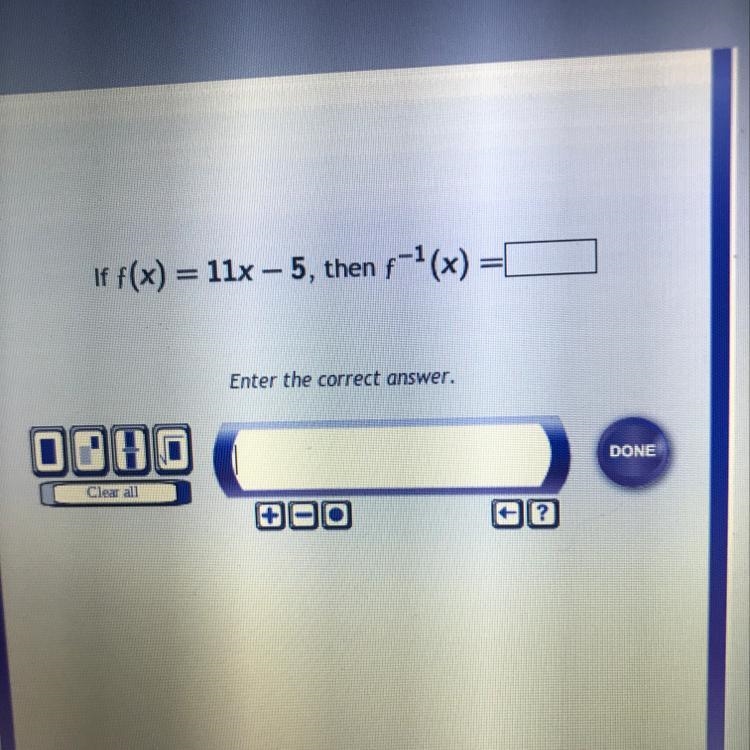 If f(x) = 11x – 5, then f^-1(x)=-example-1