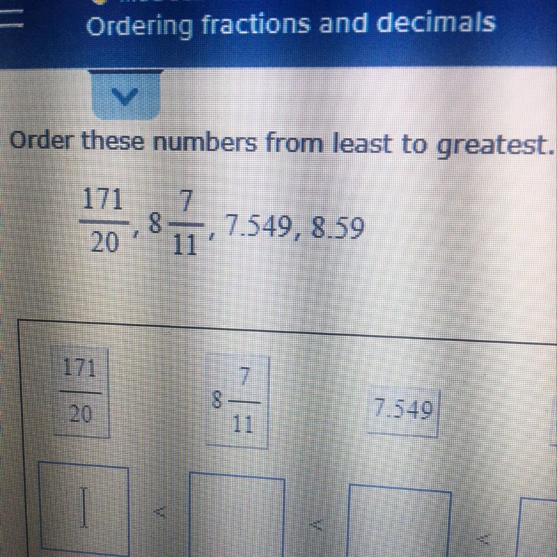 Order these numbers from least to greatest. 171/20 8 7/11 7.549 8.59-example-1