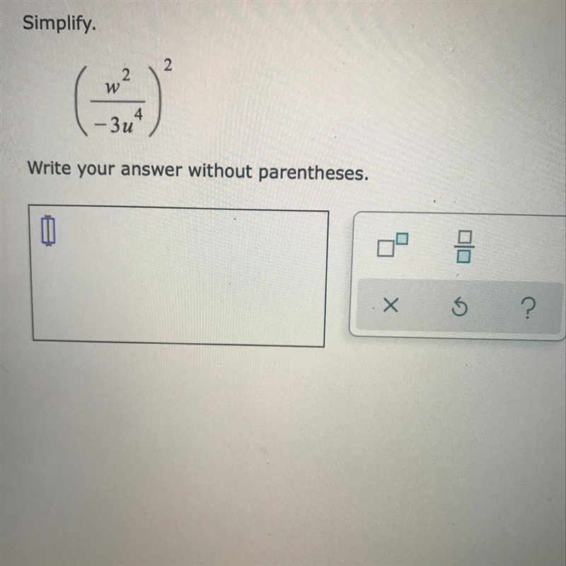 Simplify. ( w^2/-3u^4)^2. Write your answer without parentheses.-example-1