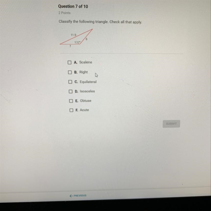 Classify the following triangle. Check all that apply. 11.9 132 A. Scalene B. Right-example-1