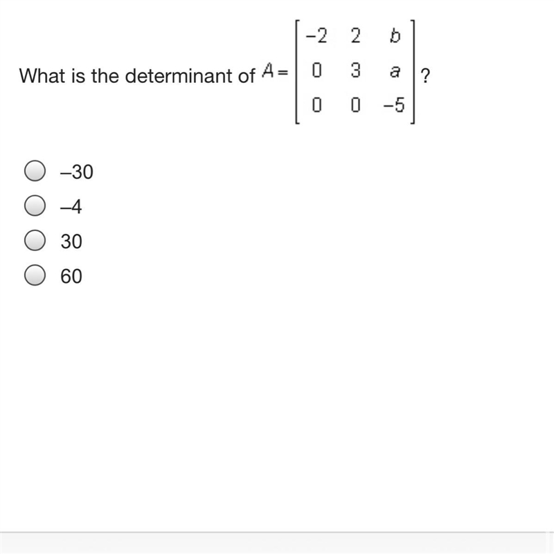 What is the determinant of a= –30 –4 30 60-example-1