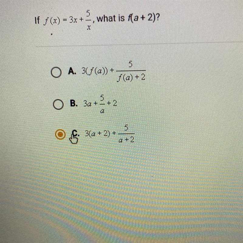 If f(x) = 3x + –, what is f(a+ 2)? + X O A. 36(a)) + 5 f(a) + 2 O B. 3a+2+2 5 O C-example-1