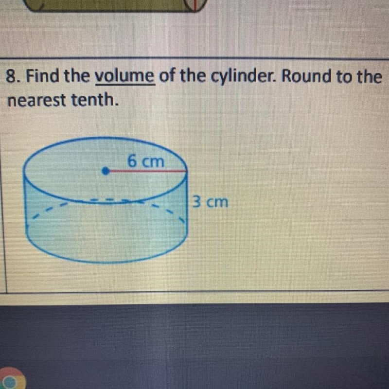 8. Find the volume of the cylinder. Round to the nearest tenth. 6 cm 3 cm-example-1