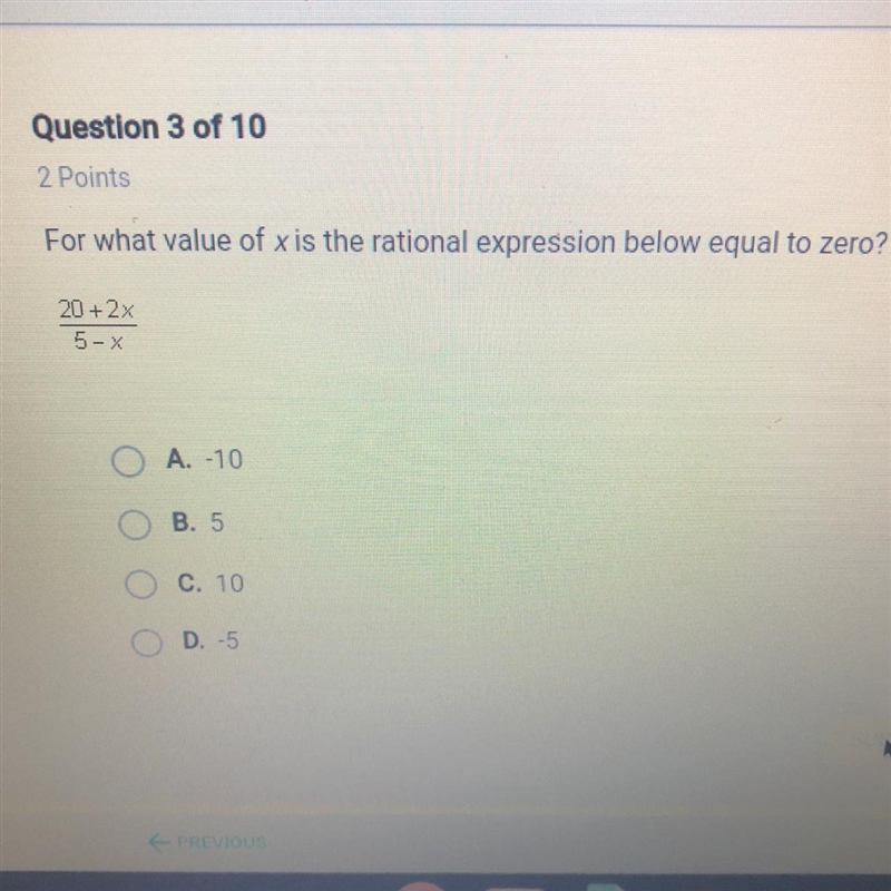 For what value of x is the rational expression below equal to zero? 20 + 2х ОА. -10 ОВ-example-1