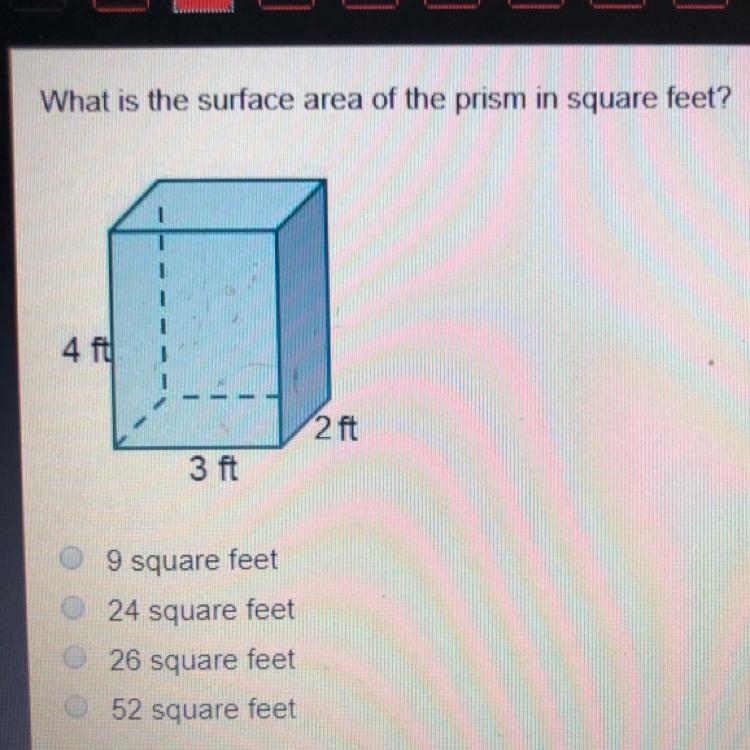 What is the surface area of the prism in square feet? 3ft 4ft 2ft 9 square feet 24 square-example-1