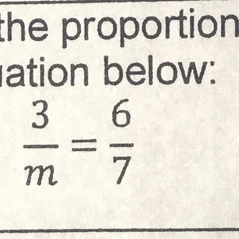 Solve the proportional equation below: 3/m=6/7-example-1