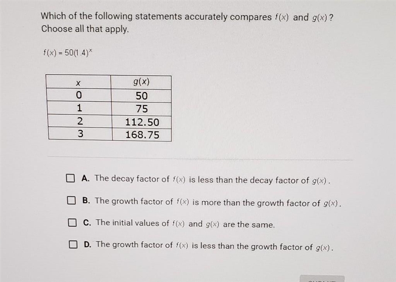 Which of the following statements accurately compares f(x) and g(x)? Choose all that-example-1