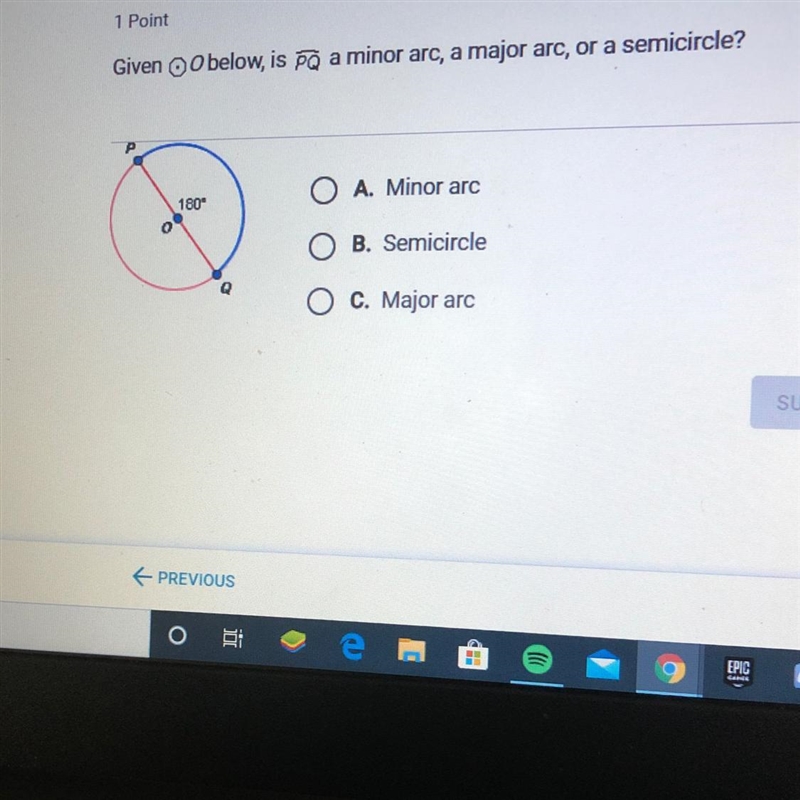 Given below, is PQ a minor arc, a major arc, or a semicircle? A. Minor arc B. Semicircle-example-1