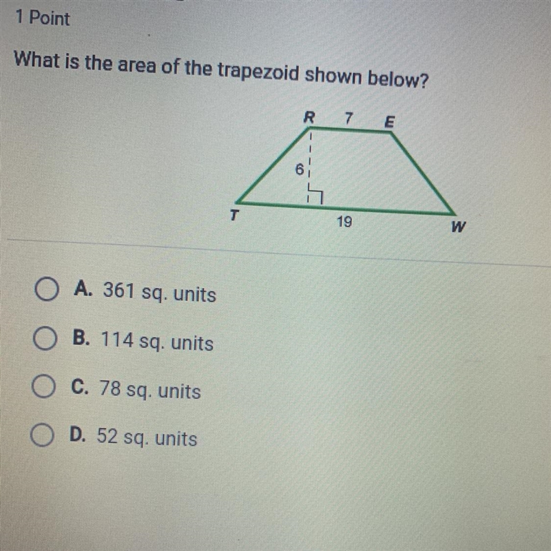 What is the area of the trapezoid shown below? A. 361 sq. units B. 114 sq. units C-example-1