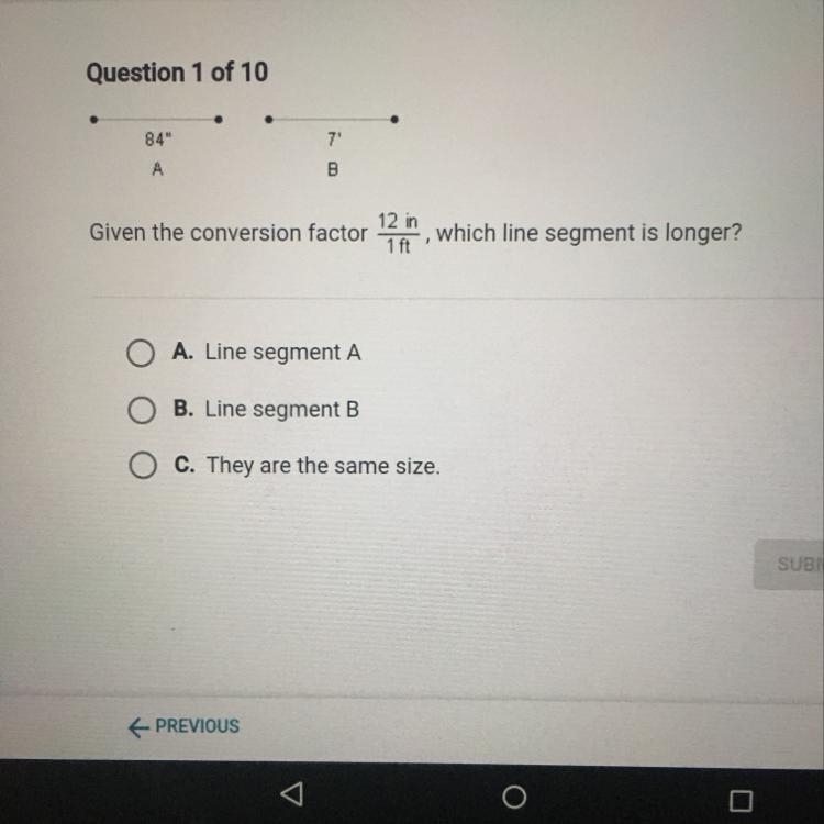 84" 7' A B Given the conversion factor 12 in, which line segment is longer? O-example-1