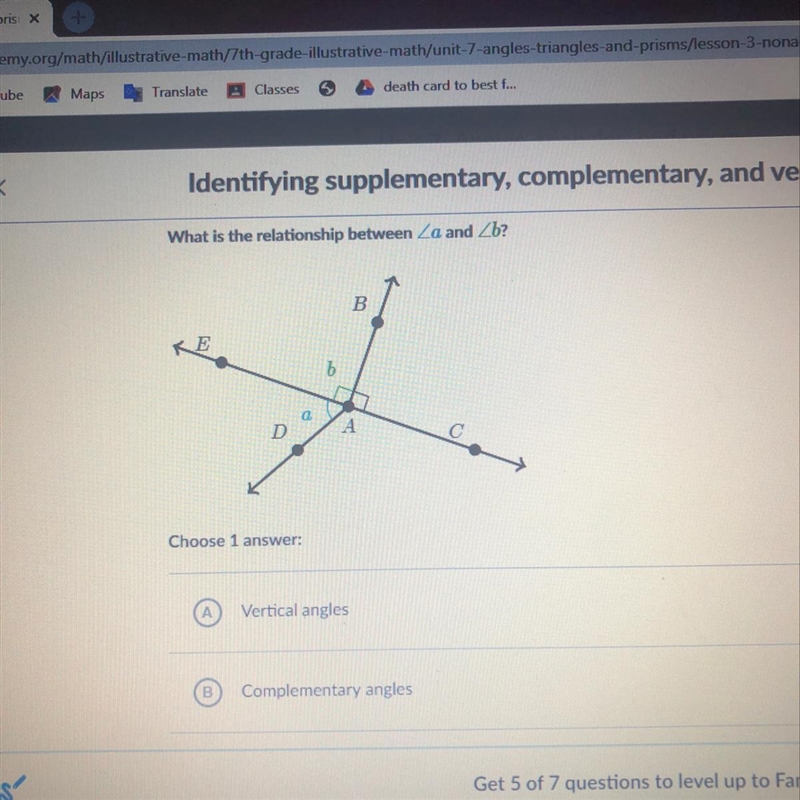 Choose 1 answer: A. Vertical angles B. Complementary angles C. Supplementary angles-example-1