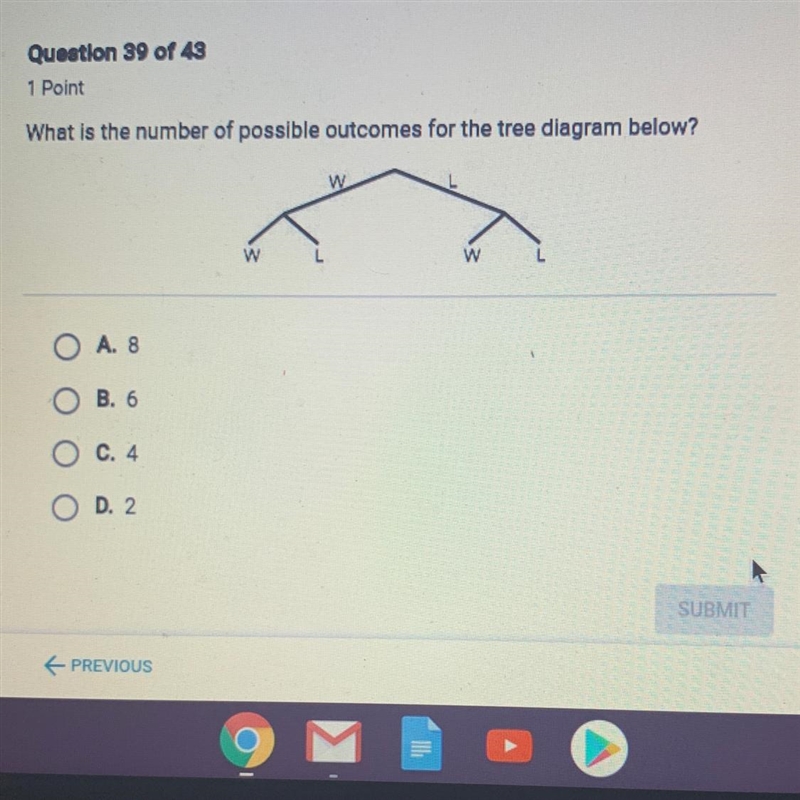 What is the number of possible outcomes for the tree diagram below? w w w A. 8 B. 6 C-example-1