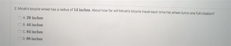 Micah’s bicycle wheel has a radius of 14 inches. About how far will micah’s bicycle-example-1