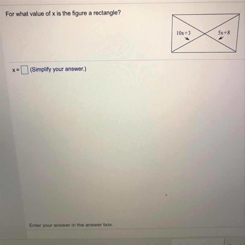 For what value of x is the figure a rectangle? X= (Please help)-example-1