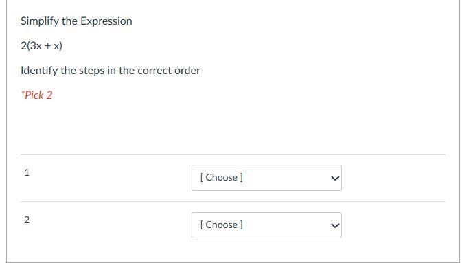 Simplify the Expression 2(3x + x) Identify the steps in the correct order *Pick 2 Group-example-1