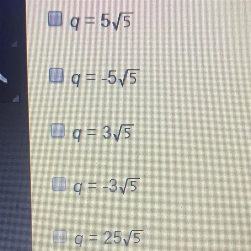 Which are the roots of tre quadratic function f(q) = q? - 125? Select two options-example-1