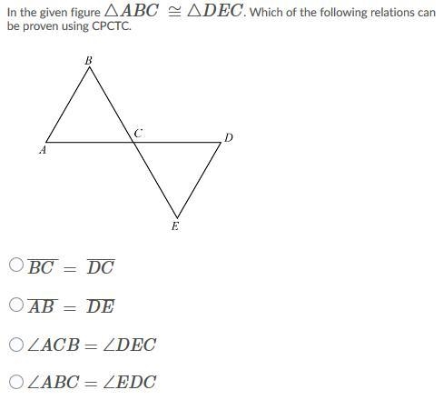 In the given figure △ABC ≅△DEC. Which of the following relations can be proven using-example-1