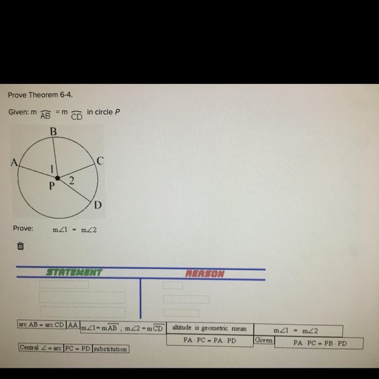 Prove Theorem 6-4. Given: m AB = m CD in circle p Prove m<1 = m<2 SEE PICTURE-example-1