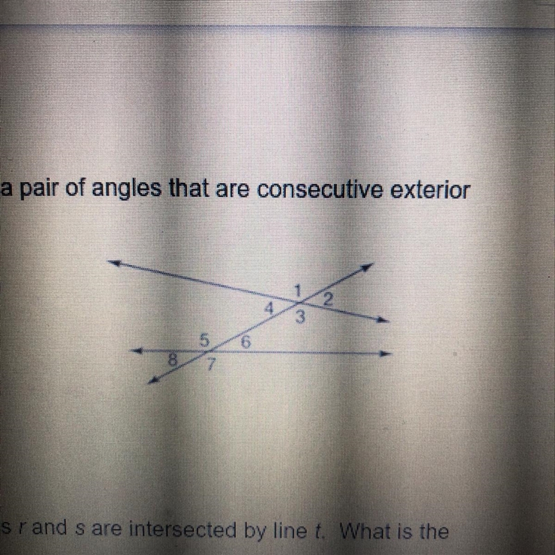 4. Given the image to the right, name a pair of angles that are consecutive exterior-example-1