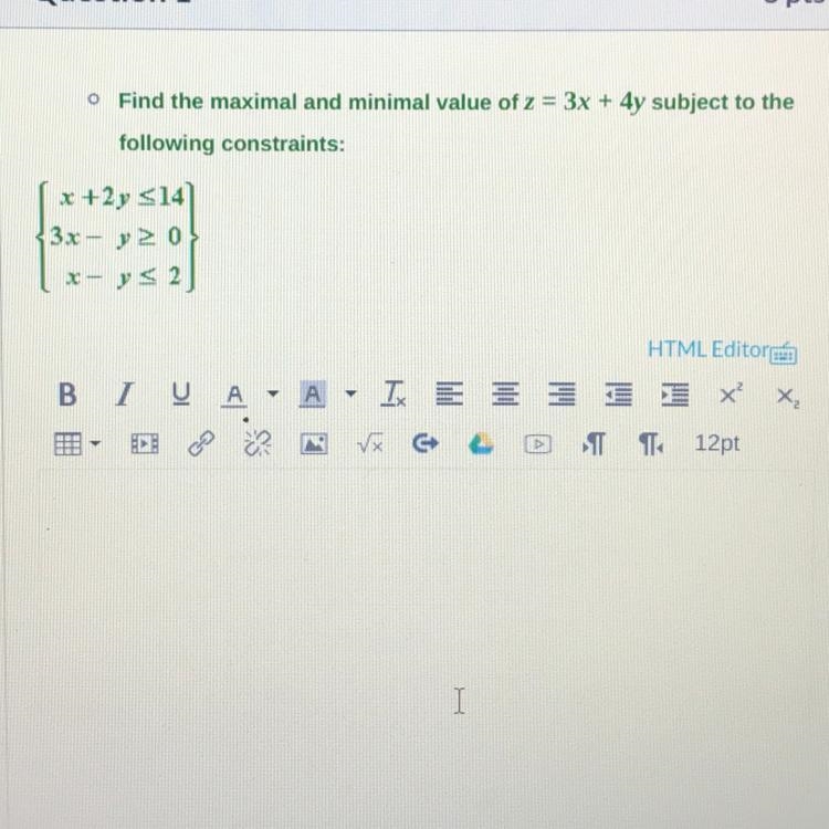 Find the maximal and minimal value of z = 3x + 4y subject to the following constraints-example-1