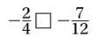 Compare the fractions in each pair. Select the correct sign. = >-example-1