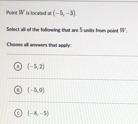 Point w is located ar -5,-3 select all of the following that are 5 units from w​-example-1