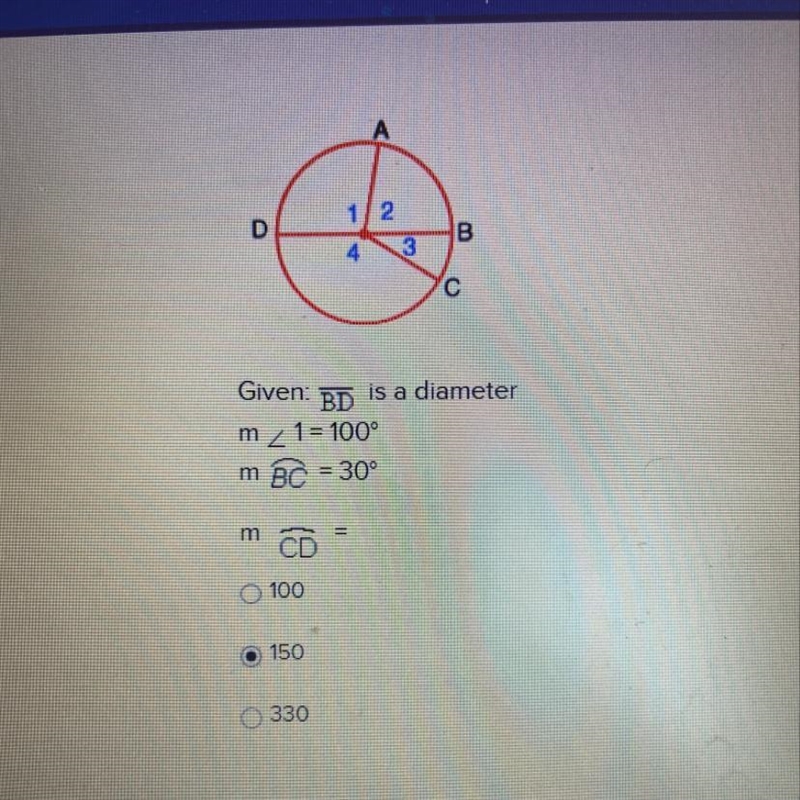 Given: BD is a diameter m 1= 100° m BC = 30° m CD = 100 150 330-example-1