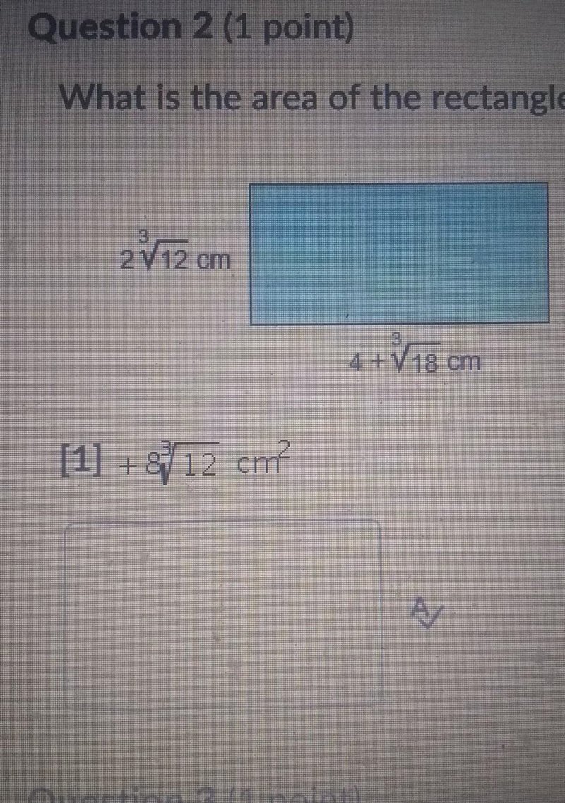 What is the area of the rectangle? 2^3√12cm 4+^3√18cm please help​-example-1