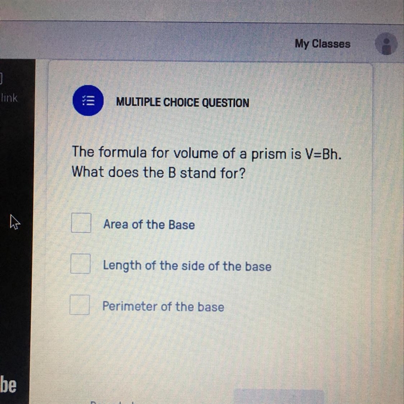 The formula for volume of a prism is V=Bh. What does the B stand for-example-1