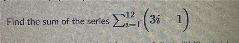 Help please!!! Find the sum of the series show your work-example-1