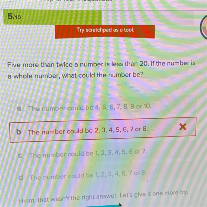 Five more than a twice a number is less than 20. If the number is a whole number, what-example-1