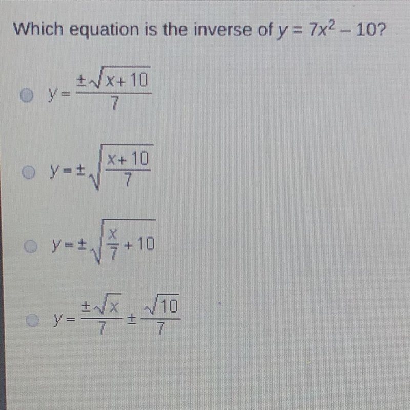 What equation is the inverse of y=7x^2-10?-example-1