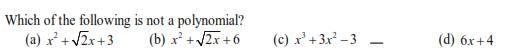 which of the following is not a polynomial (a)x^2+ root2*x -3 (b)x^2+ root2x+6 (c-example-1