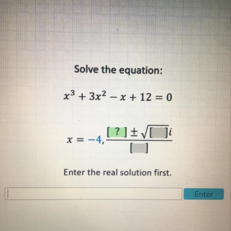 Solve the equation: x^3+3x^2-x+12=0 Please help!!-example-1