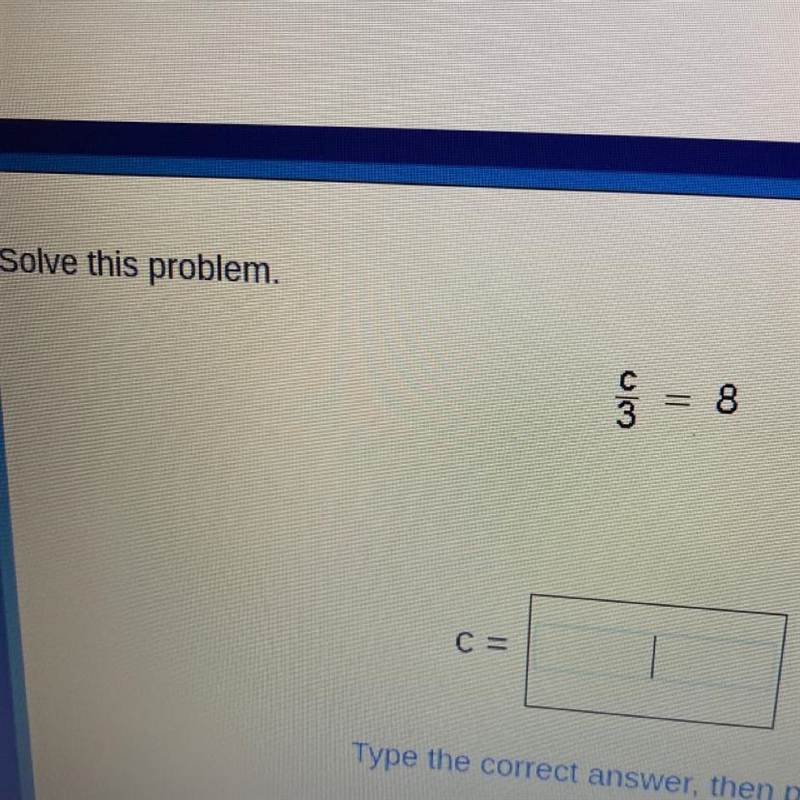 Solve this problem c/3 = 8-example-1