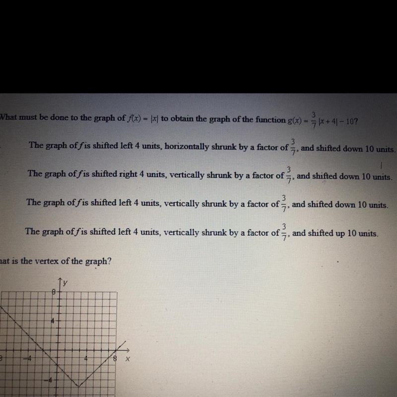 Question 19 What must be done to the graph of f(x) = |x| to obtain the graph of the-example-1