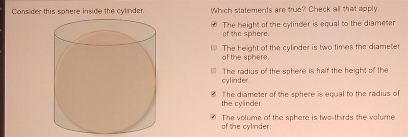 Consider this sphere inside the cylinder. Which statements are true? Check all that-example-1