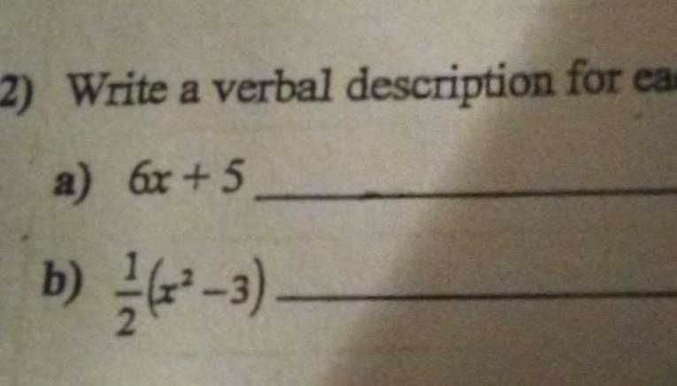 basically I'm suppose to write a verbal description for for each alegebraic expression-example-1