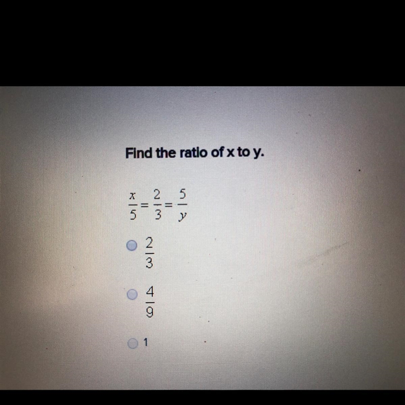 Find the ratio of x to y. X/5=2/3=5/y 2/3 4/9 1-example-1