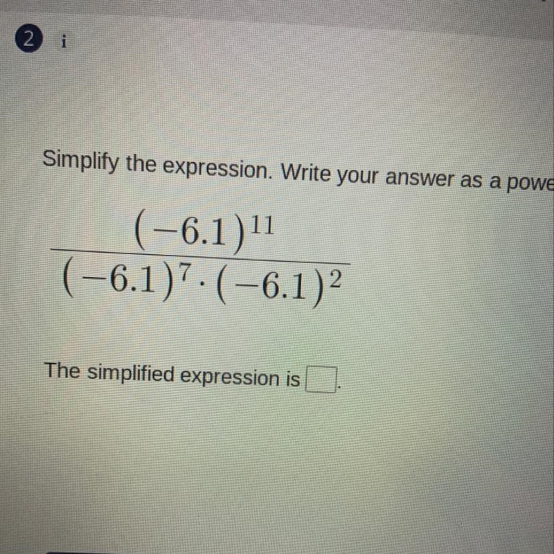 Simplify the expression. Write your answer as a power. (-6.1) 1 (-6.1).(-6.1)2 The-example-1