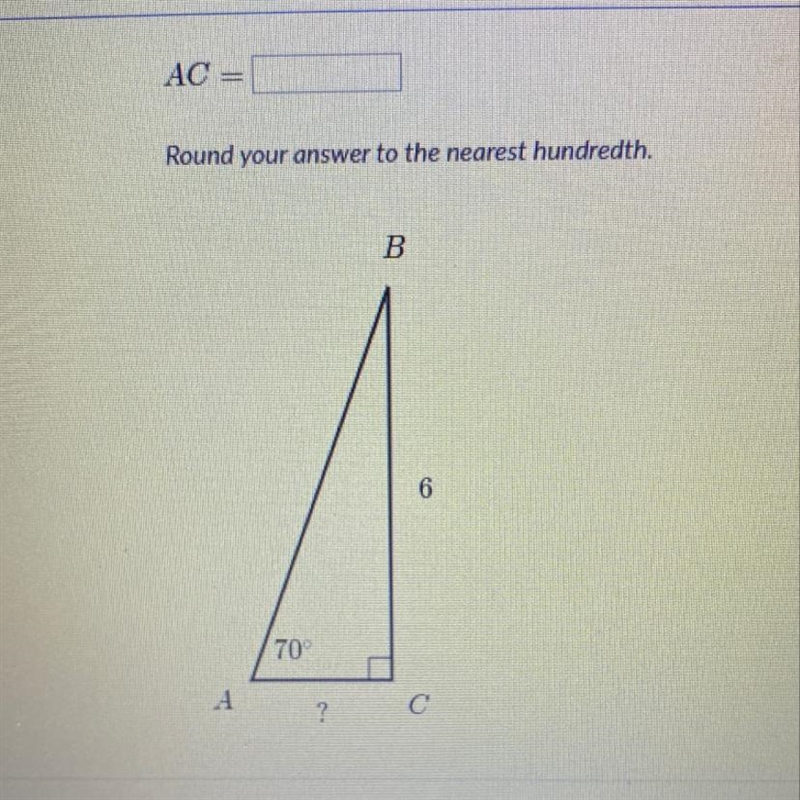 AC = Round your answer to the nearest hundredth. B 6 70degrees A ? с-example-1