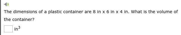 The dimensions of a plastic container are 8 in x 6 in x 4 in. What is the volume of-example-1