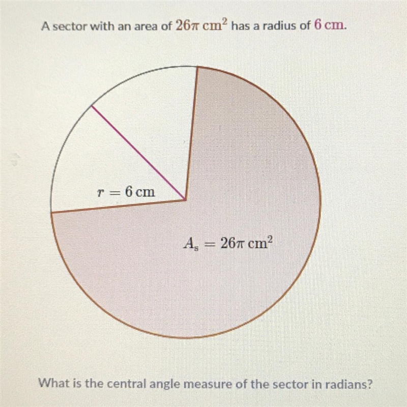 A sector with an area of 26pi cm^2 has a radius of 6cm. What is the central angle-example-1