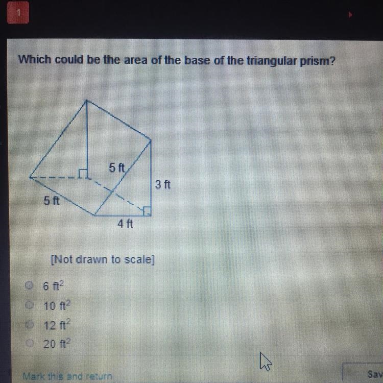 WHAT COULD BE THE AREA OF THE BASE OF THE TRIANGULAR PRISM? Length 5ft Other height-example-1