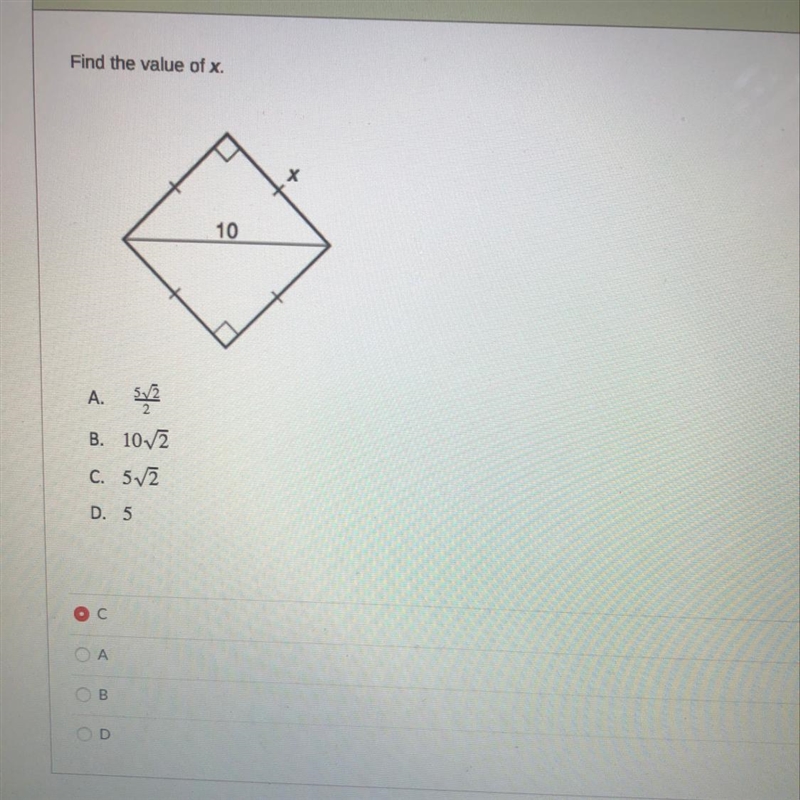 Find the value of x. X 10 A. 52 B. 10/2 C. 512 D. 5 А В URGENT-example-1