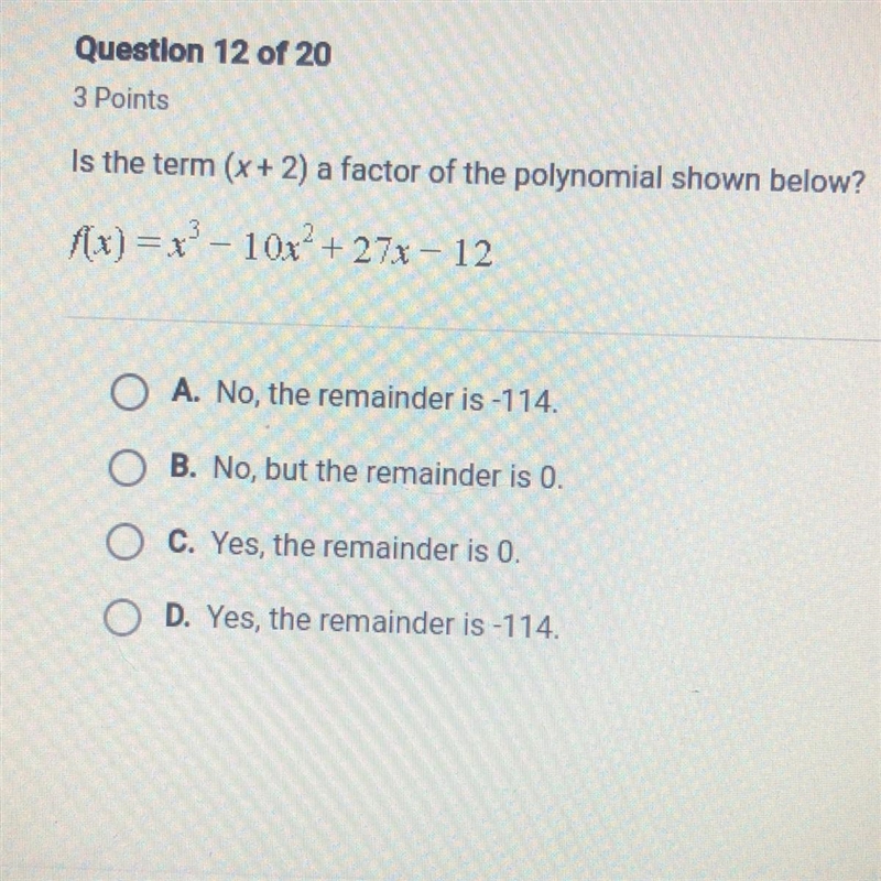 Is the term (x + 2) a factor of the polynomial shown below? f(x)=x? – 10x² + 27x – 12-example-1