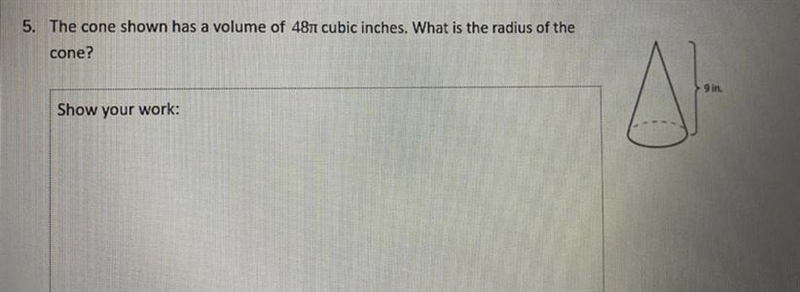 The cone shown has a volume of 48 pi cubic inches. what is the radius of the cone-example-1