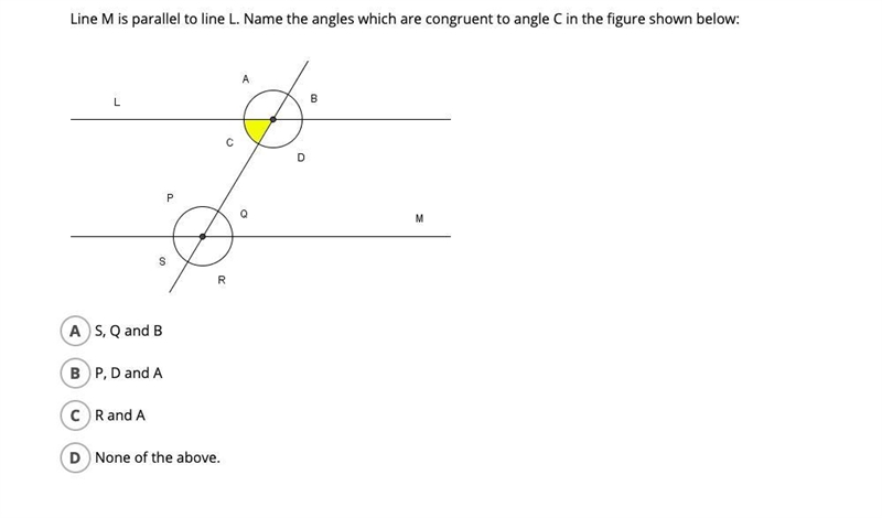 Line M is parallel to line L. Name the angles which are congruent to angle C in the-example-1